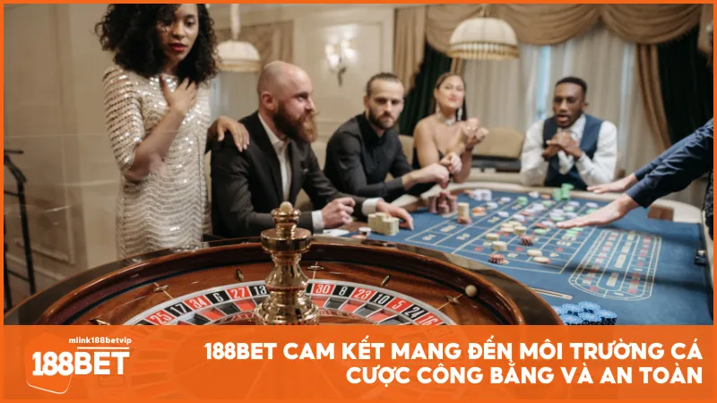 188BET cam kết mang đến môi trường cá cược công bằng và an toàn