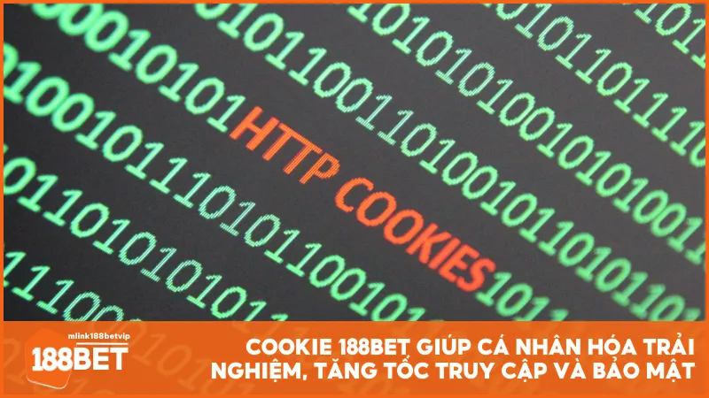 Cookie 188BET giúp cá nhân hóa trải nghiệm, tăng tốc truy cập và bảo mật