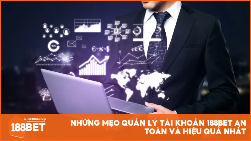 Những mẹo quản lý tài khoản 188BET an toàn và hiệu quả nhất