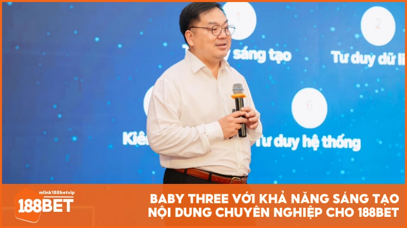 Baby Three với khả năng sáng tạo nội dung chuyên nghiệp cho 188BET