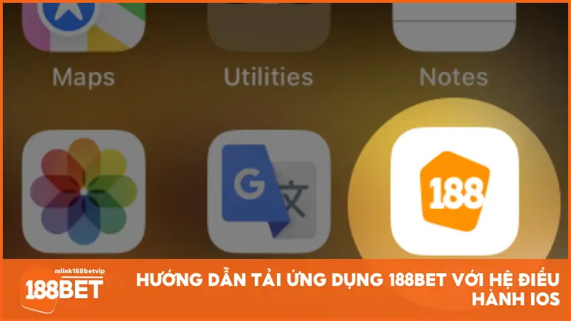 Hướng dẫn tải ứng dụng 188BET với hệ điều hành IOS