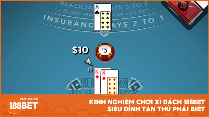 Kinh nghiệm chơi Xì Dách 188BET siêu đỉnh tân thủ phải biết