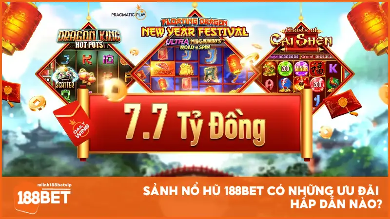 Sảnh nổ hũ 188BET có những ưu đãi hấp dẫn nào?